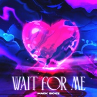 Wait For Me - Single - Mack Sickz