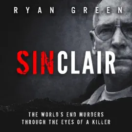 Sinclair: The World's End Murders through the Eyes of a Killer (Unabridged)