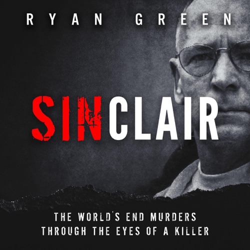 Sinclair: The World's End Murders through the Eyes of a Killer (Unabridged) cover