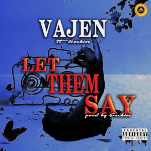 Let Them Say (feat. Gachios)