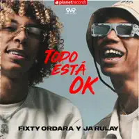 Todo Está Ok — Fixty Ordara y Ja Rulay, Ja Rulay & Fixty Ordara