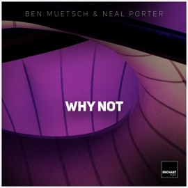 Why Not Ben Muetsch & Neal Porter