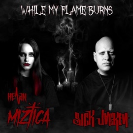 While My Flame Burns (feat. Sick Jacken) Miztica & Heaven