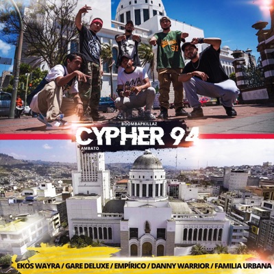 Cypher 94 (feat. Ekos Wayra, Gare Deluxe, Empírico, Danny Warrior & Familia Urbana) - Single