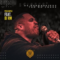 Os Verdadeiros Tão no Corre (feat. DJ RM) - Single - Peso Duplo