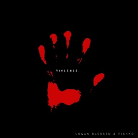 Violence Logan Blessed & Pishko
