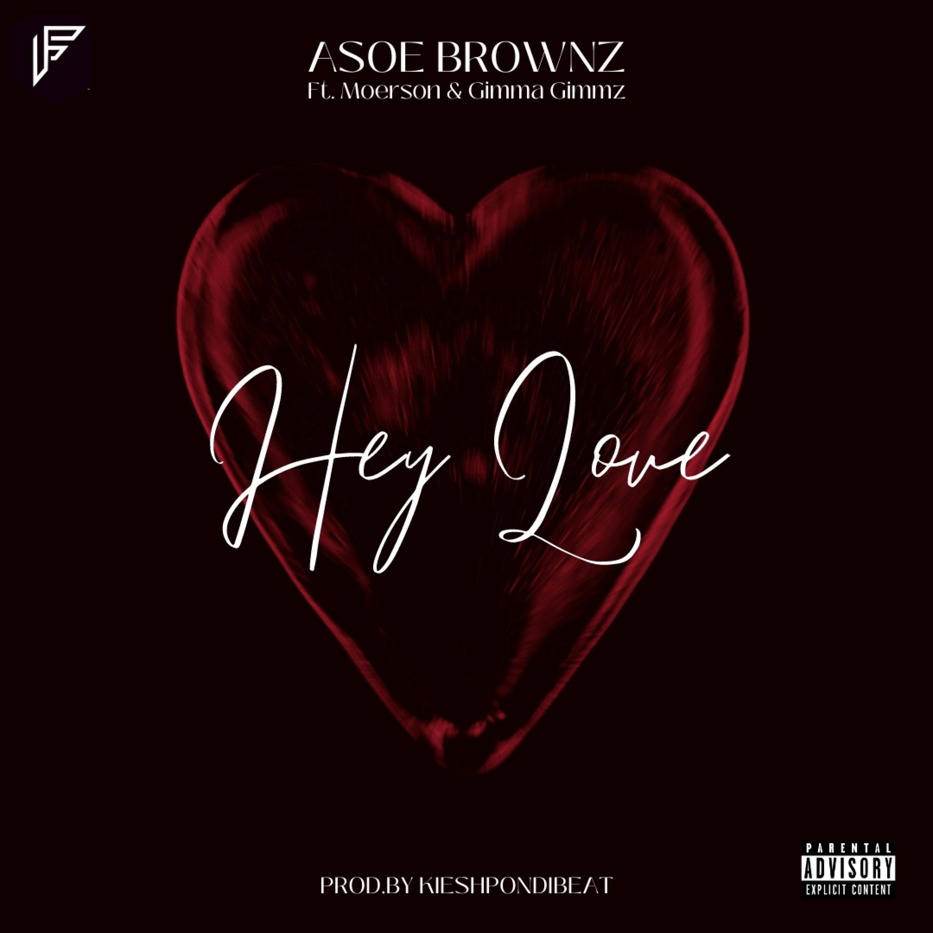 Hey Love (feat. moerson & Gimma gimmz) - Single by Asoe Brownz album cover