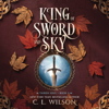 King of Sword and Sky - C. L. Wilson