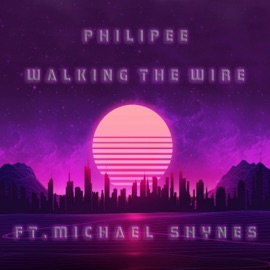Walking the Wire (feat. Michael Shynes) Philipee
