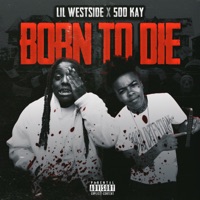 Born to Die - Single - Lil Westside & 500 Kay
