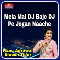 Mela Mai DJ Baje DJ Pe Jogan Naache - Single - Ranu Agrawal & Dinesh Tiger