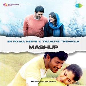 En Rojaa Neeye X Thaaliye Thevayila (Mashup)