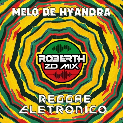 ROBERTH ZD MIX - MELÔ DE HYANDRA - REGGAE ELETRÔNICO