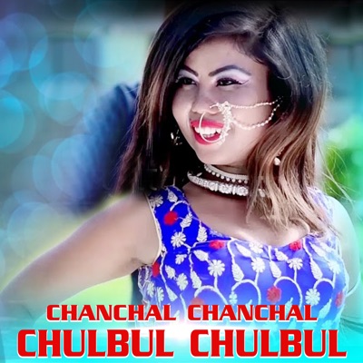 Chanchal Chanchal Chulbul Chulbul - Single