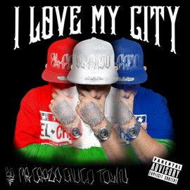 I Love My City Mr Crazy Chuco Town