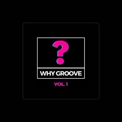 Listen to Why Groove?, watch music videos, read bio, see tour dates & more!