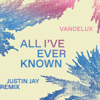 All I've Ever Known - Vandelux