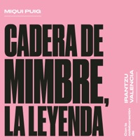Cadera de Mimbre, La Leyenda (feat. Irantzu Valencia) - Single - Miqui Puig