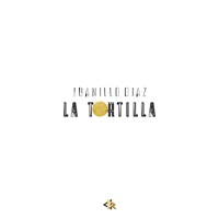 La Tortilla - Single - Juanillo Diaz