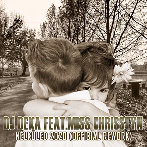 Nélküled 2020 (Rework) [feat. Miss Chrisstyn] - Single