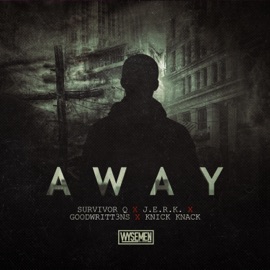 Away (feat. Survivor Q & GOODWRITT3NS) WYSEMEN, Jerk & Knick Knack