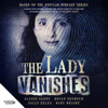 The Lady Vanishes - Alison Sandy, Bryan Seymour, Sally Eeles & Marc Wright
