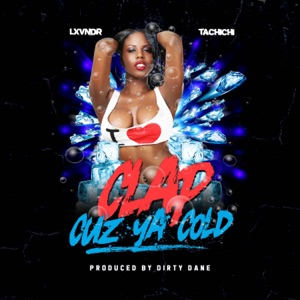 Clap Cuz Ya Cold (feat. Dirty Dane) - Single