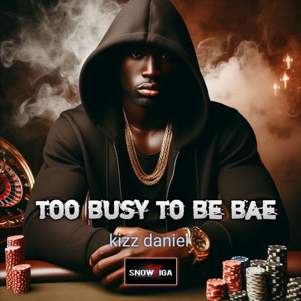 Kizz Daniel - Too Busy To Be Bae