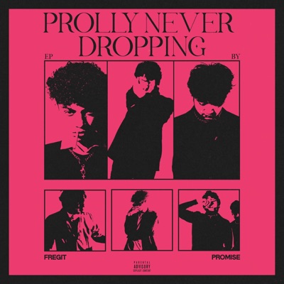 Prolly Never Dropping (feat. Fregit) - EP