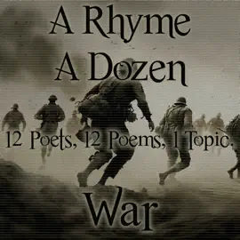 A Rhyme A Dozen - 12 Poets, 12 Poems, 1 Topic ― War: 12 Poets, 12 Poems, 1 Topic