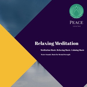 Relaxing Meditation (Meditation Music, Relaxing Music, Calming Music, Water Sounds, Music for Mental Strength)