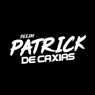 Aqui na Vila Ideal o Dj Patrick É o Rei da Putaria - Single