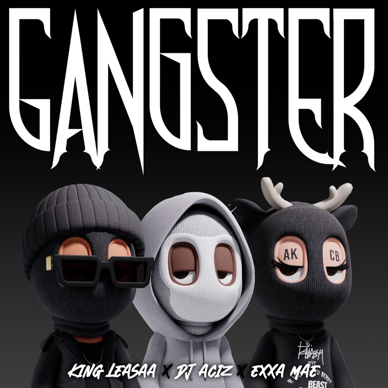 Gangster (feat. King Leasaa & Exxa Mae) - DJ ACIZ: Song Lyrics