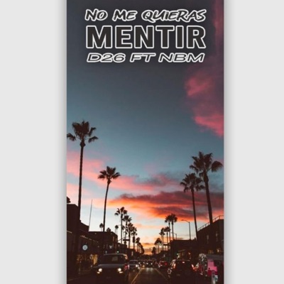 No me quieras mentir (feat. D26) - Single