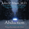 Abduction: Human Encounters with Aliens (Unabridged) - John E. Mack