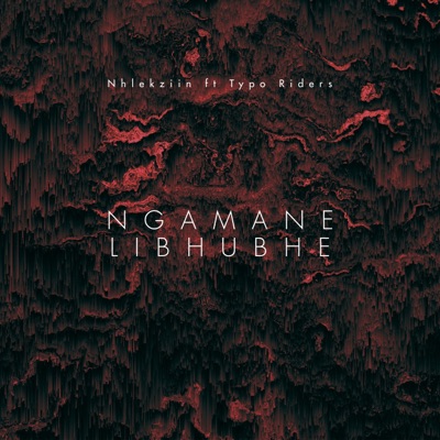 Ngamane Libhubhe (Radio Edit) [feat. Typo Riders] - Single