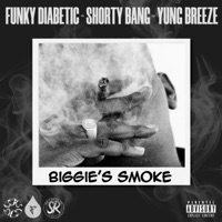 Biggie's Smoke (feat. Shorty Bang & Yung Breeze) - Single - The Funky Diabetic