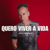 Quero Viver a Vida - Single - Kiko Zambianchi