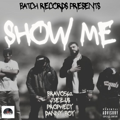 Show Me (w/ Prophecy) (feat. Bravo562 & J3EZUS) - Single