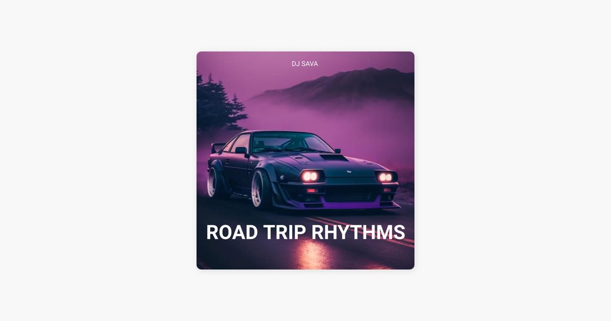 ‎Road Trip Rhythms - Album by Dj Sava - Apple Music