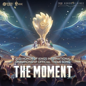 The Moment (2023 Honor of Kings International Championship Official Theme Song) - Single