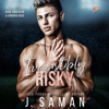 Irresistibly Risky: Irresistibly Yours, Book 4 (Unabridged) - J Saman & Julie Saman