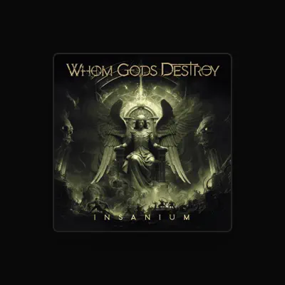 Listen to Whom Gods Destroy, watch music videos, read bio, see tour dates & more!