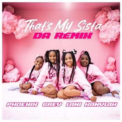 That's My Sista (feat. Phoenix Evans, Lani Love & Kanylah K) [Da Remix] - Single