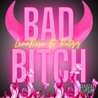 Bad Bitch (feat. Ritzy) - Single - Lena Rose