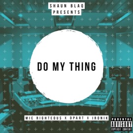 Do My Thing (feat. ironik) Shaun blaQ, Mic Righteous & Dpart