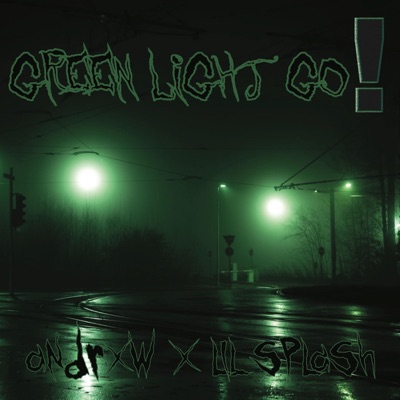 GREEN LIGHT GO! (feat. lil splash) - Single