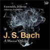 Ensemble Diderot A Musical Offering, BWV 1079: Canon a 2 Cancrizans J. S. Bach: A Musical Offering