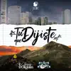 Tú Que Dijiste