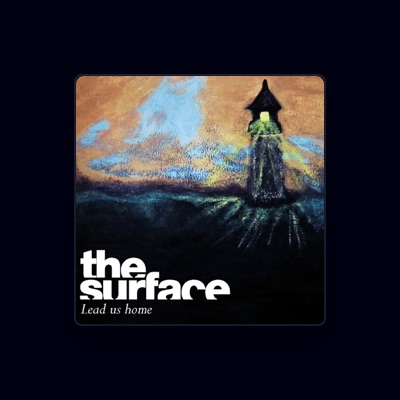 收听 The Surface、观看音乐视频、阅读小传、查看巡演日期等 ！